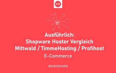 Ausführlich: Shopware Hoster Vergleich Mittwald / TimmeHosting / Profihost